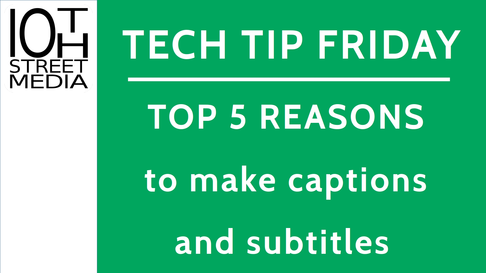 Title card for episode 3 of Tech Tip Friday: Top 5 reasons to make captions and subtitles