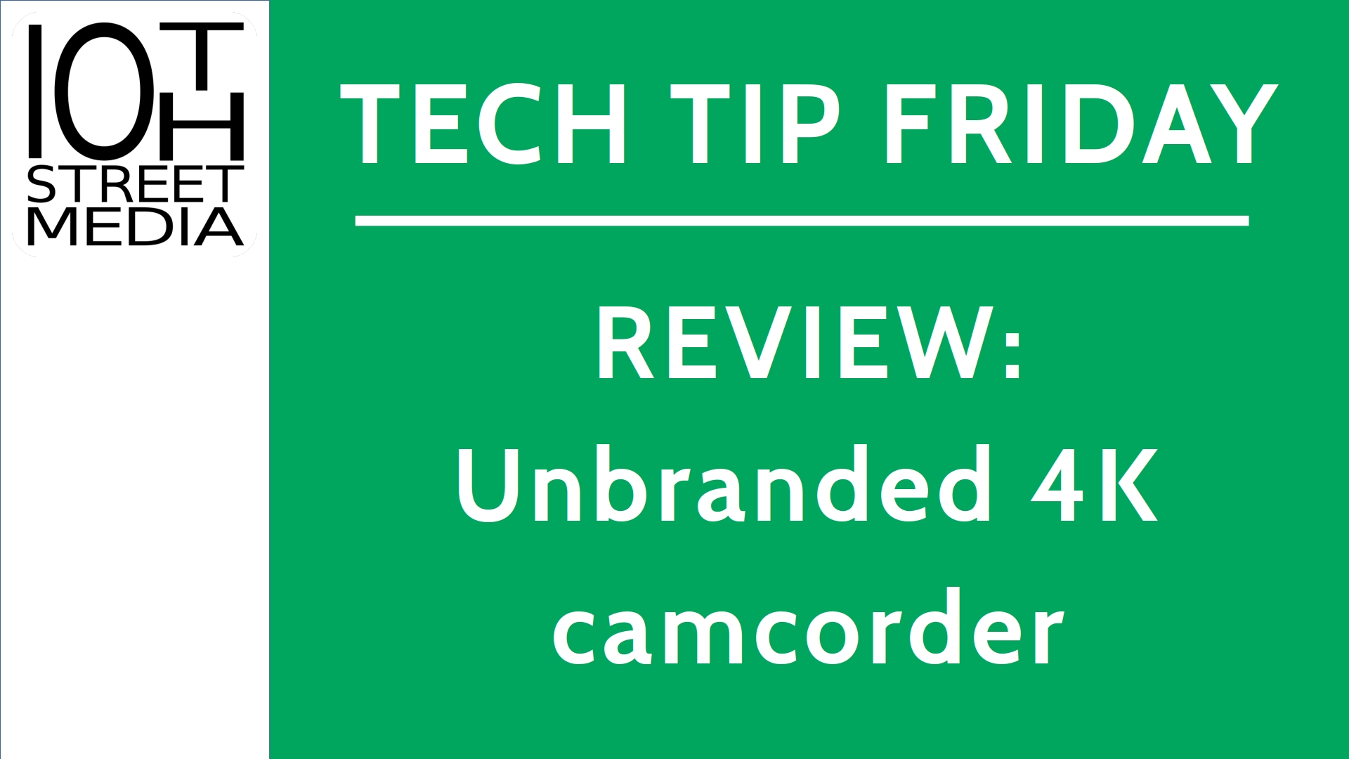 Title card for Tech Tip Friday: Unbranded 4K camcorder review